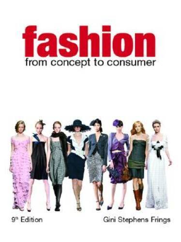 Fashion: From Concept to Consumer (9th Edition) – Hardcover – GOOD