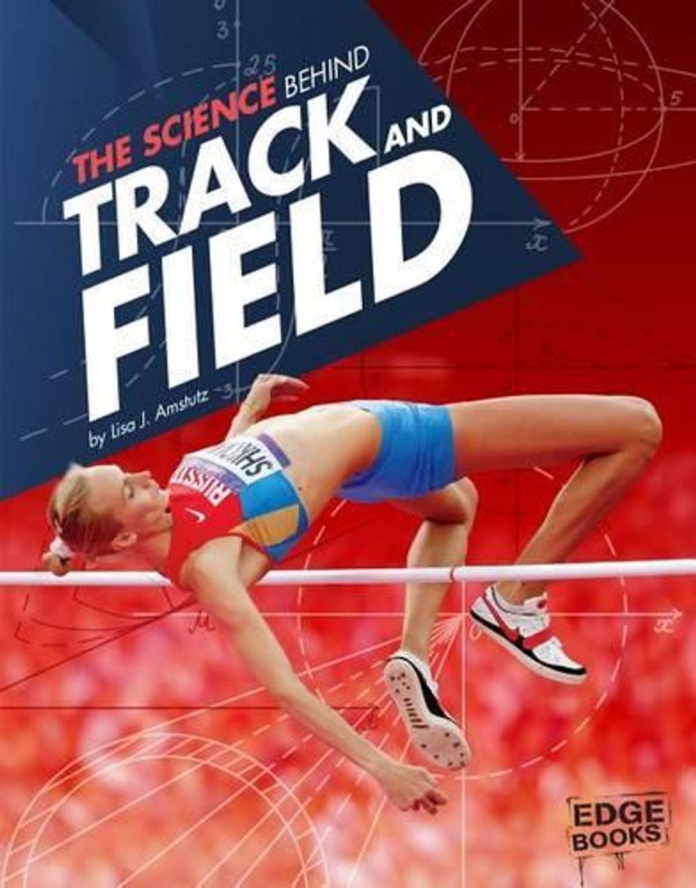 Science of the Summer Olympics Science Behind Track and Field by Lisa J. Amstutz