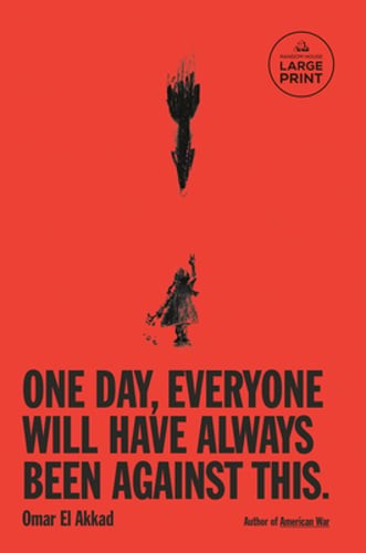 One Day, Everyone Will Have Always Been Against This by Omar El Akkad: New