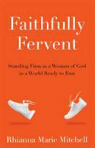 Faithfully Fervent: Standing Firm as a Woman of- Mitchell, 1939815738, paperback