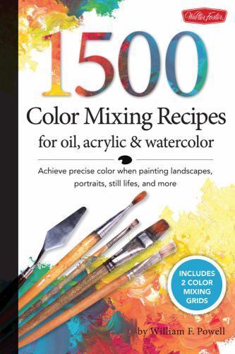 1,500 Color Mixing Recipes for Oil, Acrylic & Watercolor: Achieve precise col…