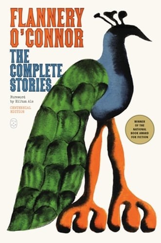 The Complete Stories: (Centennial Edition) by Flannery O&rsquo;Connor: New