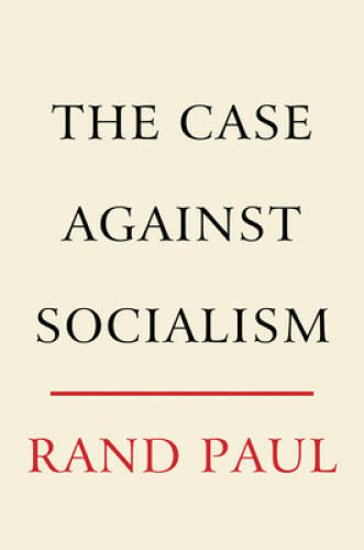 The Case Against Socialism – Hardcover By Paul, Rand – GOOD