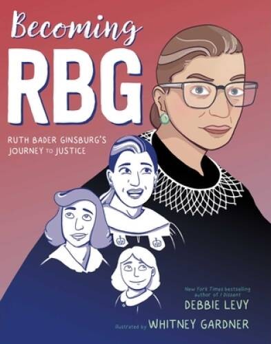 Becoming RBG: Ruth Bader Ginsburg&rsquo;s Journey to Justice – Hardcover – VERY GOOD