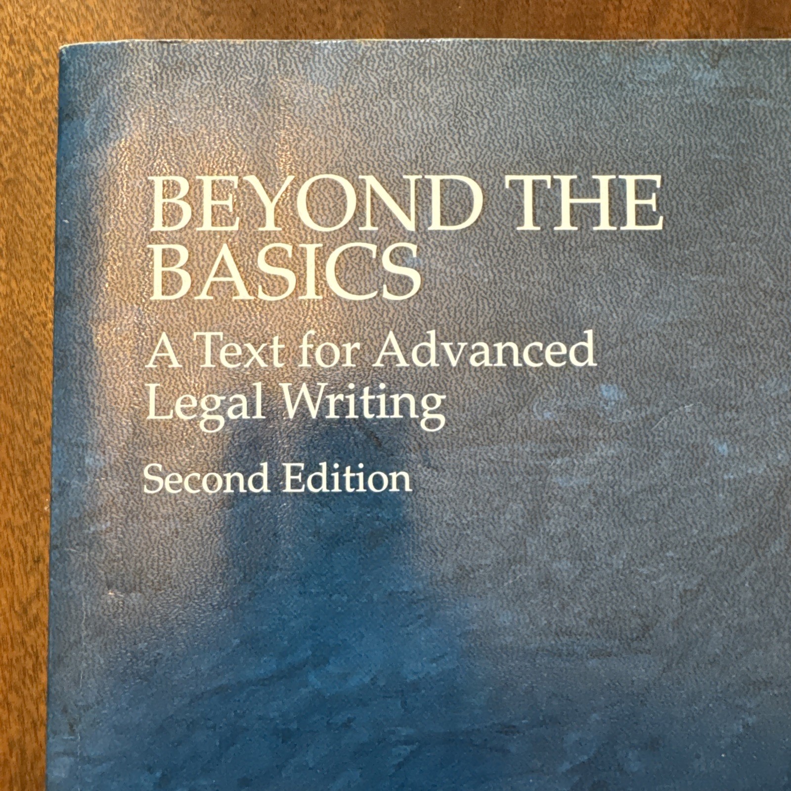 American Casebook Ser.: Beyond the Basics : A Text for Advanced Legal Writing by