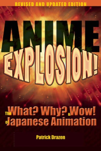 Anime Explosion: The What Why and Wow of Japanese Animation, Revised – GOOD
