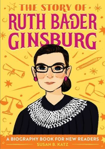 The Story of Ruth Bader Ginsburg: A Biography Book for New Readers – VERY GOOD
