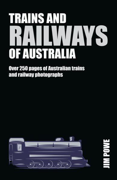 Trains and Railways of Australia : Over 300 Pages of Australian Train and Rai…