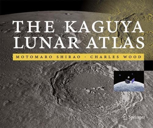 The Kaguya Lunar Atlas: The Moon in High Resolution, Shirao, Motomaro,Wood, Char