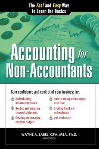 Accounting for Non-Accountants, 3E: The Fast and Easy Way to Learn the Ba – GOOD