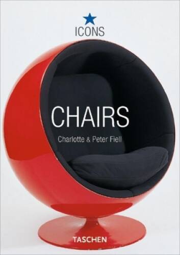 Chairs (TASCHEN Icons Series) – Paperback By Fiell, Charlotte – VERY GOOD