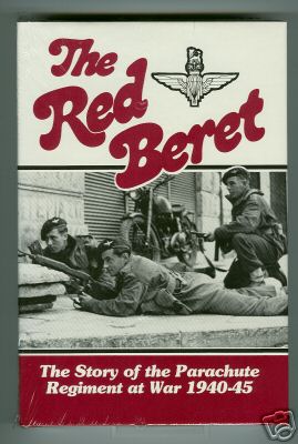 THE RED BERET: THE BRITISH PARACHUTE REGIMENT IN WWII