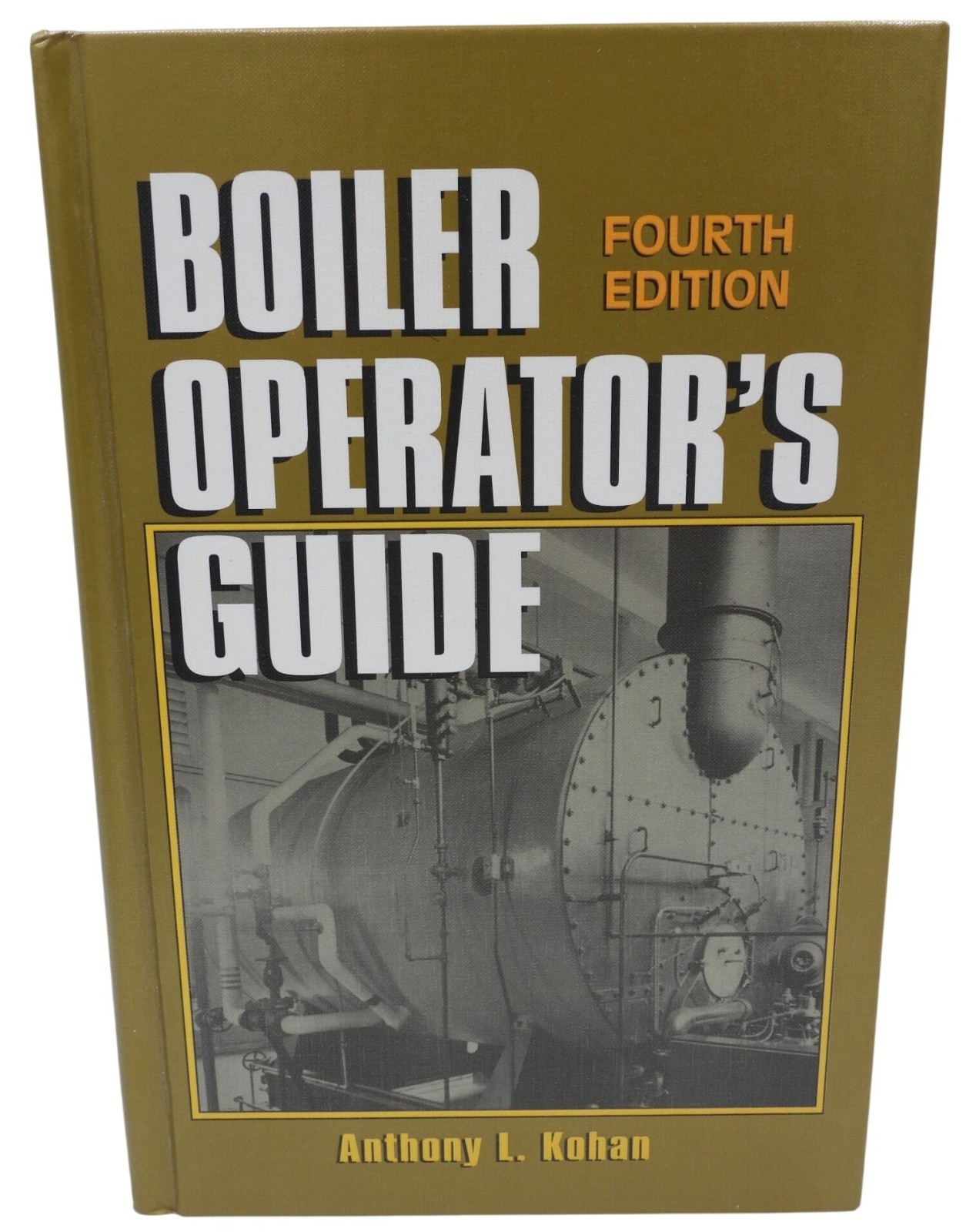 Boiler Operator’s Guide Fourth Edition By Anthony L. Kohan Great Condition