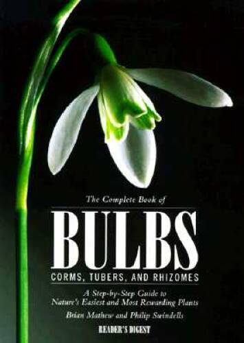 The Complete Book of Bulbs, Corms, Tubers, and Rhizomes – Hardcover – VERY GOOD
