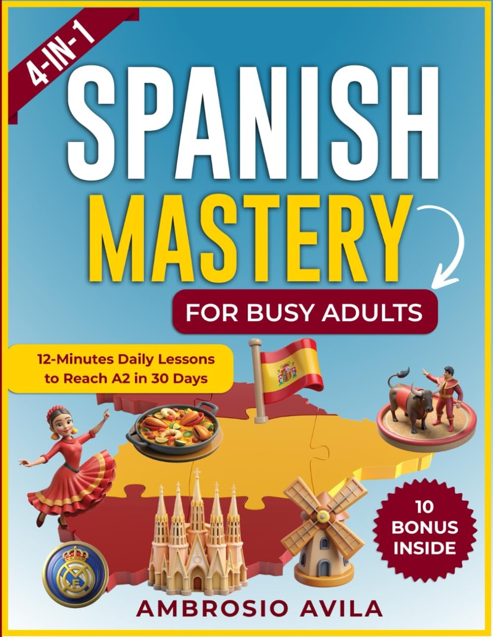 Spanish Mastery for Busy Adults [4-in-1]: 12-Minutes Daily Lessons to Reach …