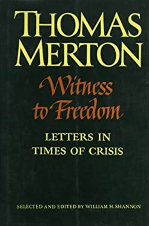 Witness to Freedom : The Letters of Thomas Merton in Times of Cri