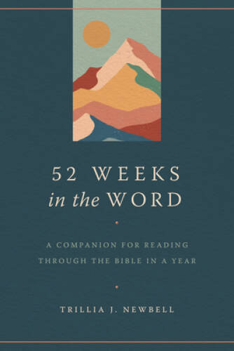 52 Weeks in the Word: A Companion for Reading through the Bible in a Year – GOOD