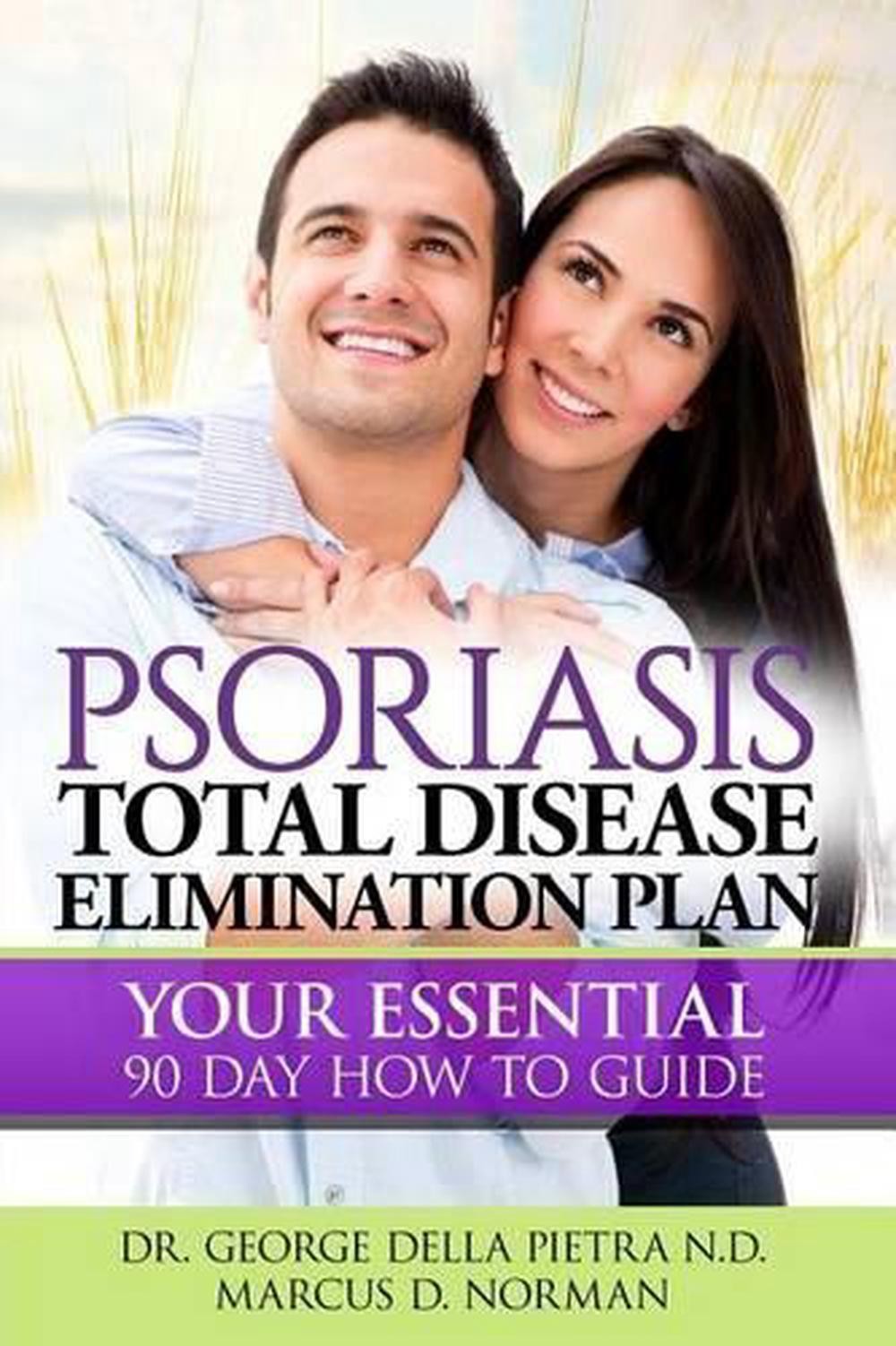 Psoriasis Total Disease Elimination Plan: It Starts with Food Your Essential Nat
