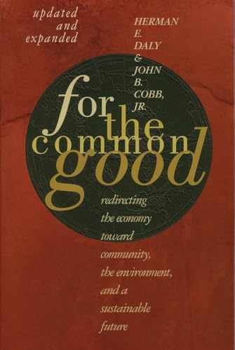 For The Common Good: Redirecting the – Paperback, by Herman E. Daly; – Very Good