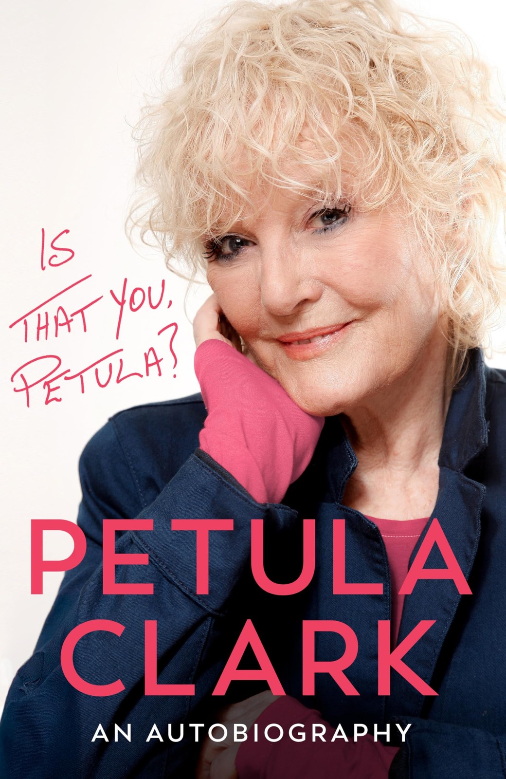 Is That You, Petula?: An Autobiography By Clark, Petula Petula C