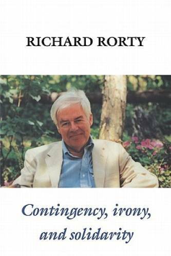 Contingency, Irony, and Solidarity – Paperback By Rorty, Richard – GOOD