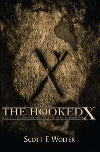 The Hooked X: Key to the Secret History of North America by Scott F Wolter: Used