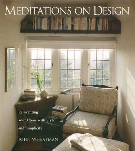 Meditations on Design: Reinventing Your Home With Style and Simplicity – GOOD