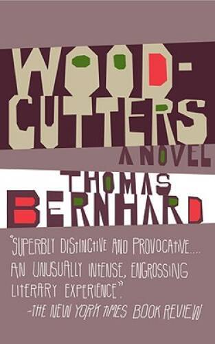 Woodcutters (Vintage International) – Paperback By Bernhard, Thomas – GOOD