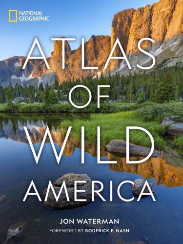 National Geographic Atlas of Wild America by Waterman, Jon