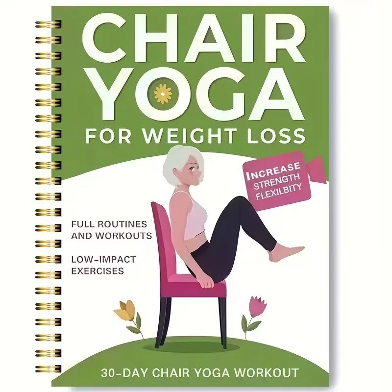 Chair Yoga for Weight Loss: a Collection of 50+ Low-Impact Exercises for Seniors