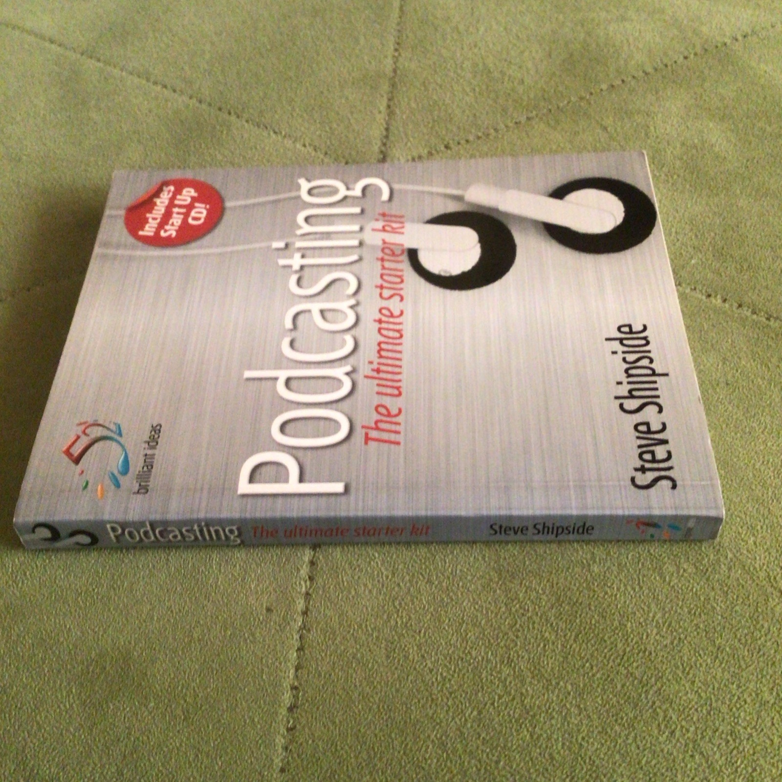Podcasting: The Ultimate Starter Kit (… by Shipside, Steve Mixed media product