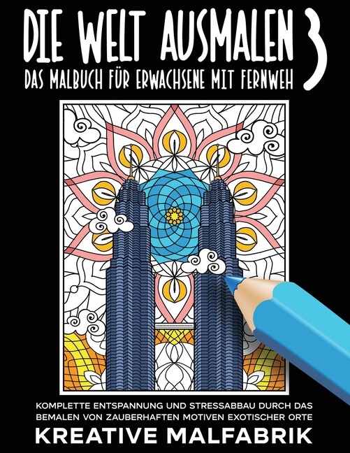 Die Welt Ausmalen 3: Das Malbuch F?R Erwachsene Mit Fernweh: Komplette Ents…