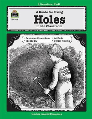 A Guide for Using &lsquo;Holes&rsquo; in the Classroom (Literature Unit) (Literature – GOOD