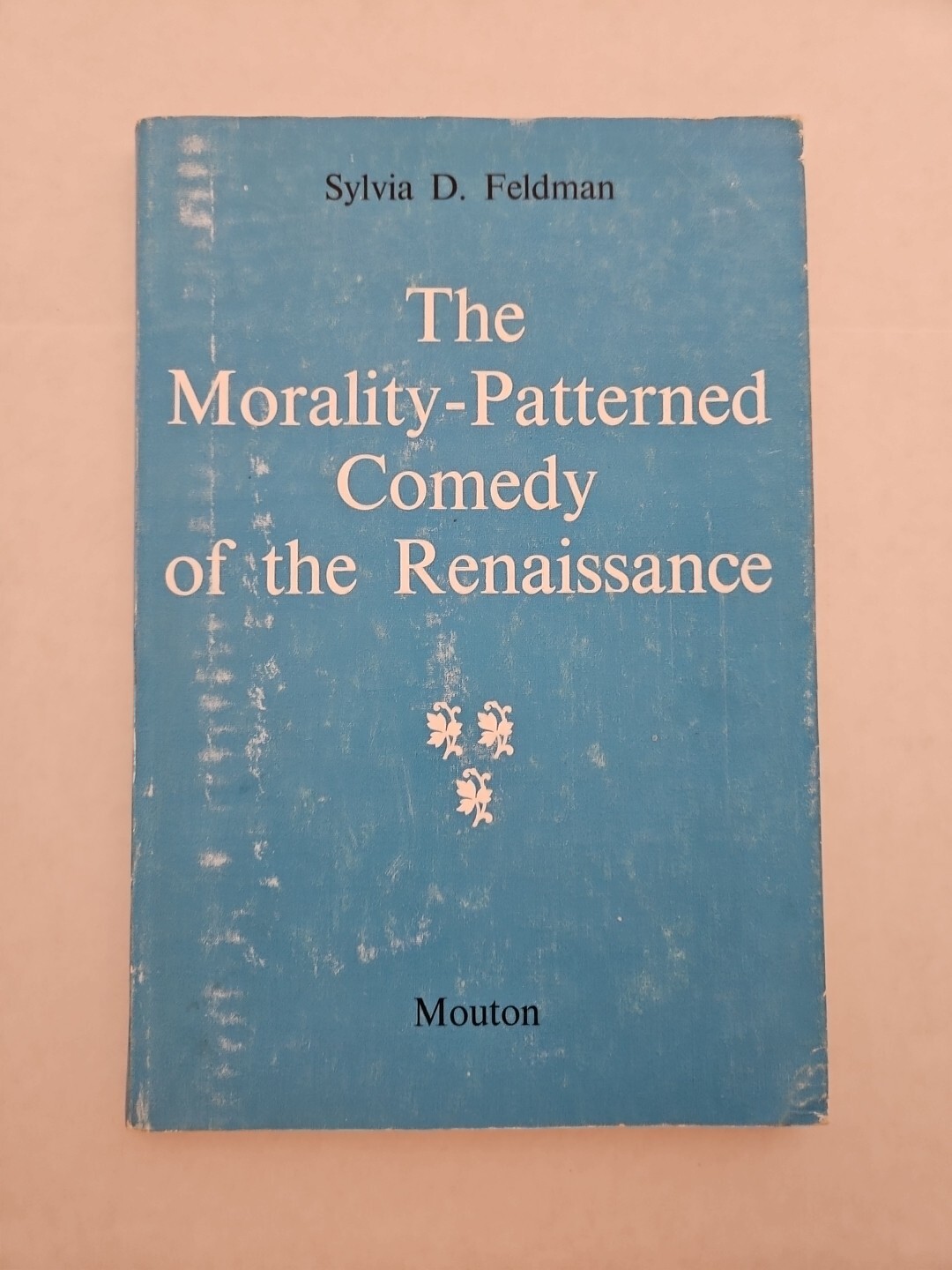 (INSCRIBED) The morality-patterned comedy of the Renaissance By Sylvia D Feldman