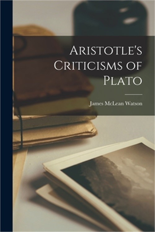 Aristotle&rsquo;s Criticisms of Plato (Paperback or Softback)