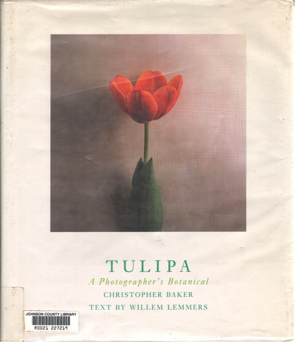 Tulipa: A Photographer&rsquo;s Botanical By Lemmers, Willem And Sweeney, Emma And