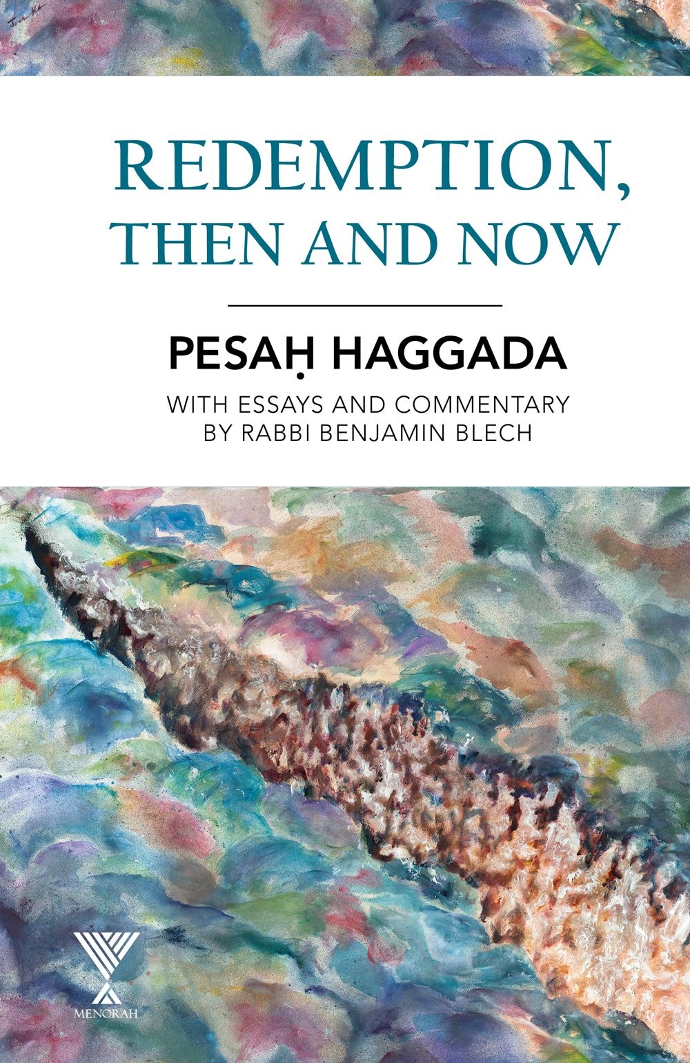 Redemption, Then and Now: Pesah Haggada with Essays and Commentary by Rabbi …