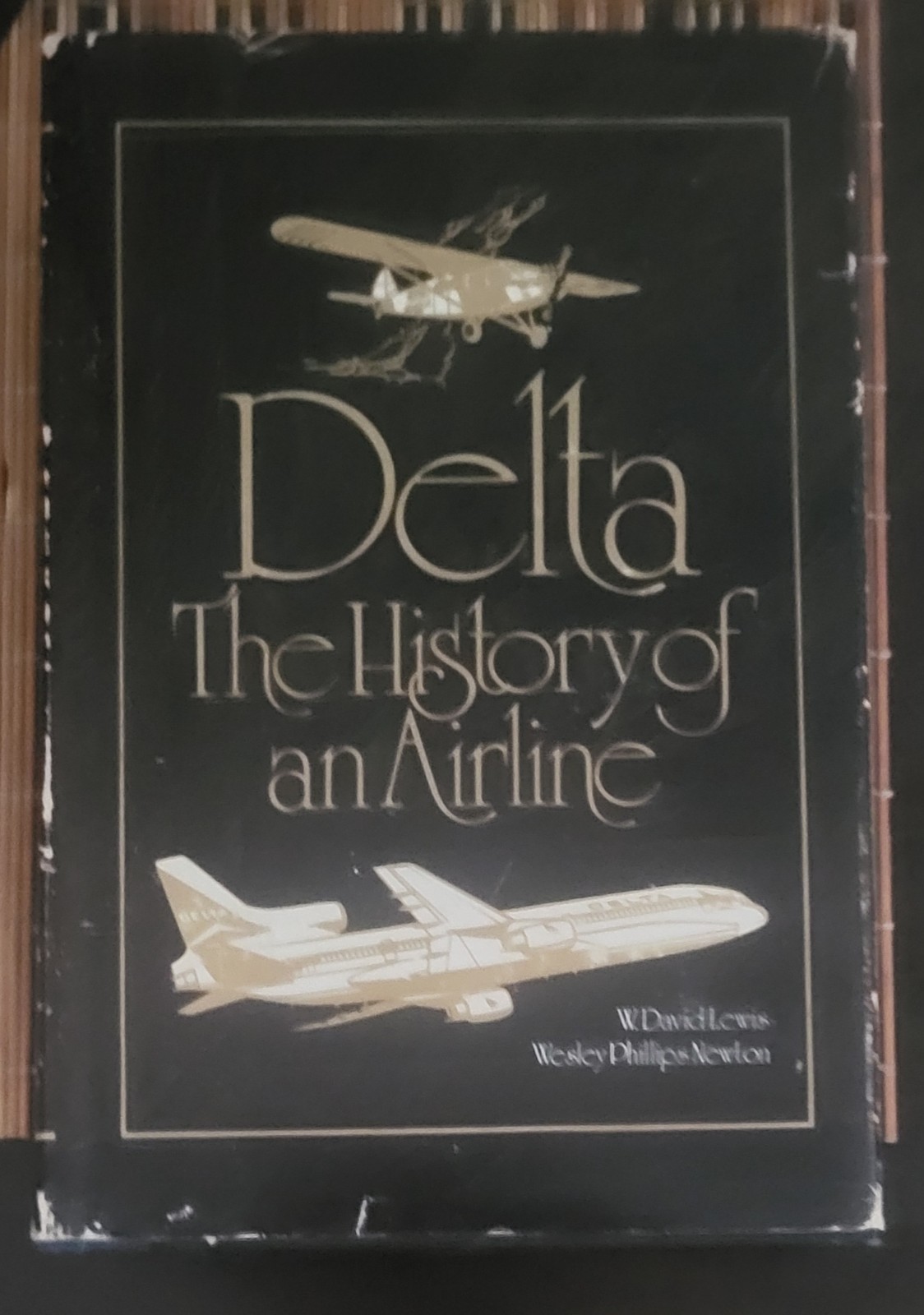 Delta : The History of an Airline by Wesley P. Newton and W. David Lewis