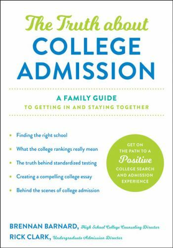 The Truth about College Admission: A Family Guide to Getting In and Stayi – GOOD