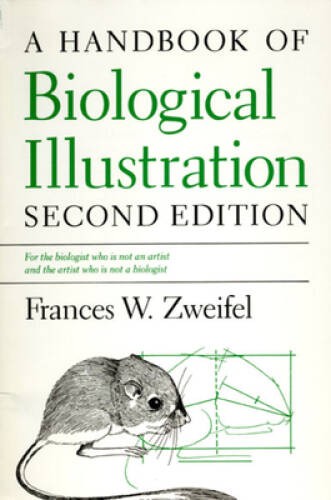 A Handbook of Biological Illustration (Chicago Guides to Writing, Editing – GOOD