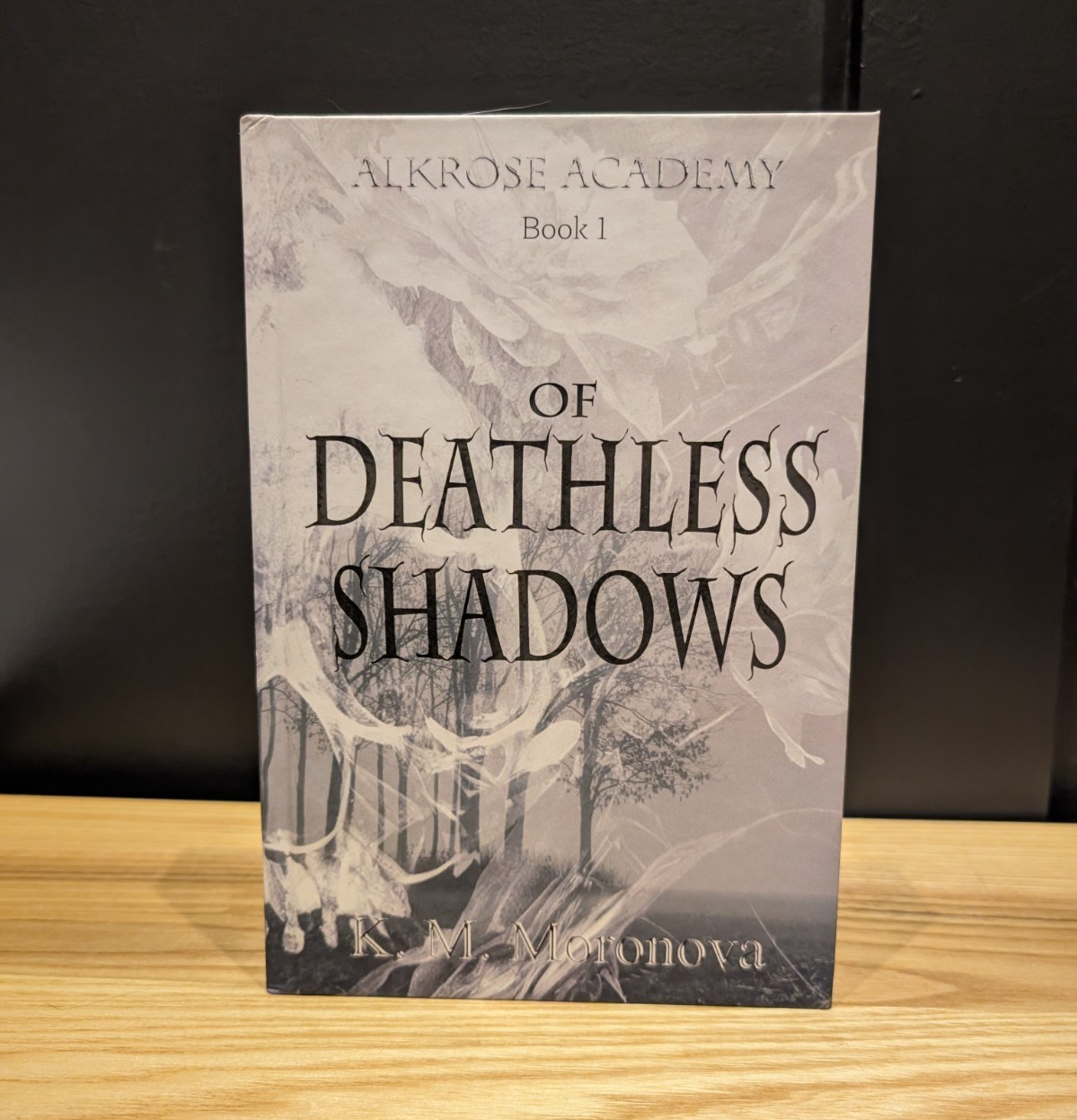 Alkrose Academy Book 1 Of Deathless Shadows Hardcover Novel by K. M. Moronova