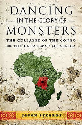 Dancing in the Glory of Monsters: The Collapse of the Congo and the Great War o