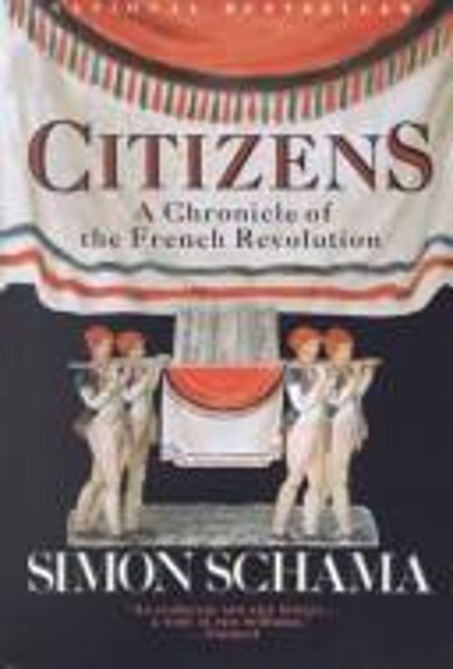 Citizens : A Chronicle of the French Revolution Hardcover Simon S
