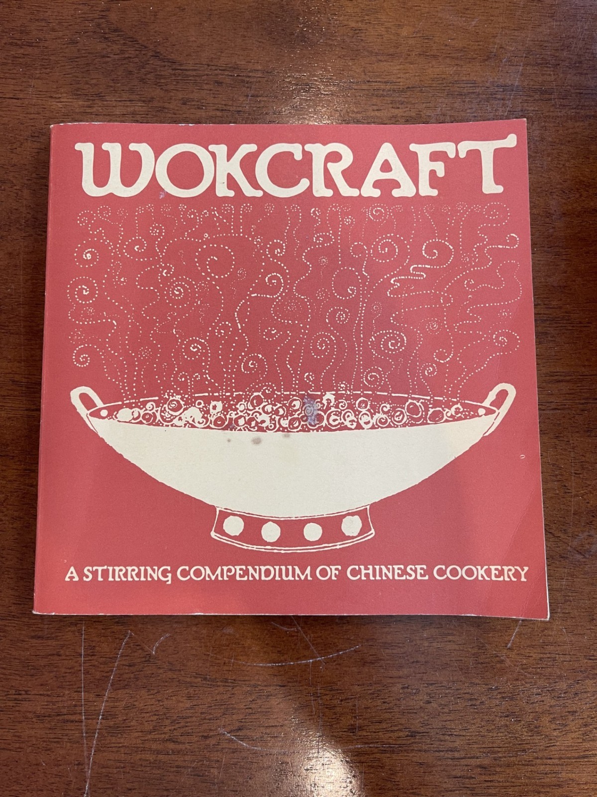Wokcraft: A Stirring Compendium of Chinese Cookery by C. & V. Schafer 1972