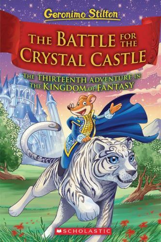 The Battle for Crystal Castle (Geronimo Stilton and the Kingdom of Fantasy…