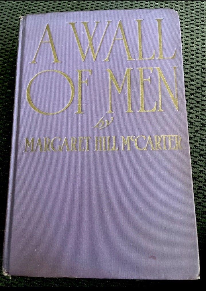 Rare “A Wall of Men” (Signed) by McCarter, Margaret Hill (1st Ed; 1912)
