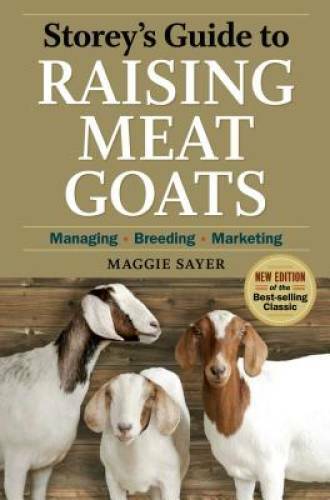 Storey&rsquo;s Guide to Raising Meat Goats, 2nd Edition: Managing, Breeding, Ma – GOOD