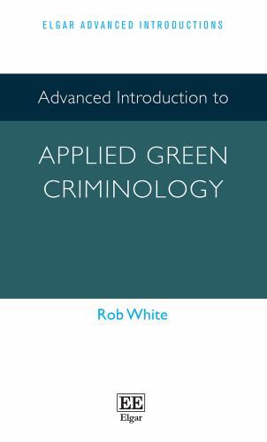 Advanced Introduction to Applied Green Criminology, Hardcover by White, Rob, …
