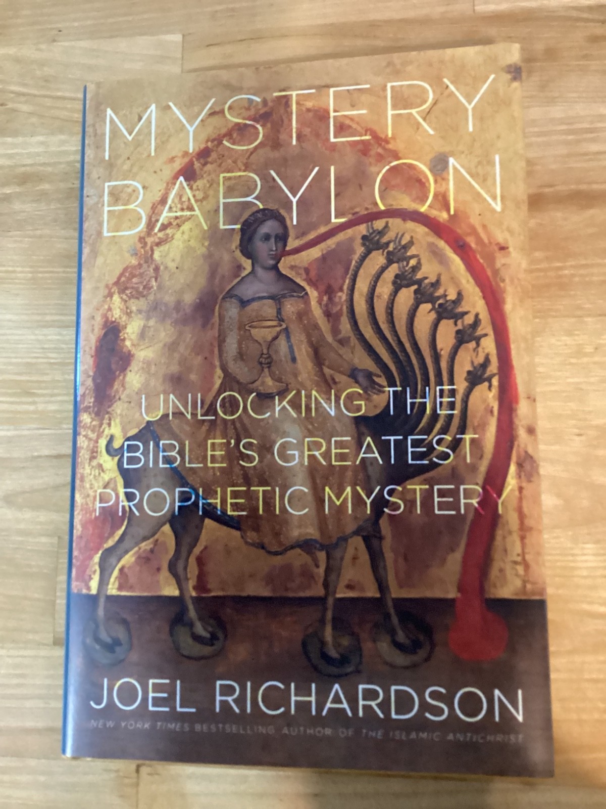 Mystery Babylon: Unlocking the Bible&rsquo;s Greatest Prophetic Mystery Joe Richardson