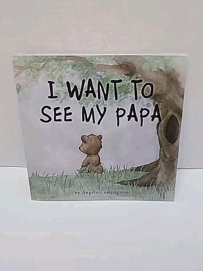 I Want to See my Papa – Grief Support for Children By Campagnoni, Angela